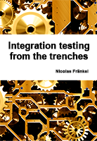 Integration Testing from the Trenches Book Cover